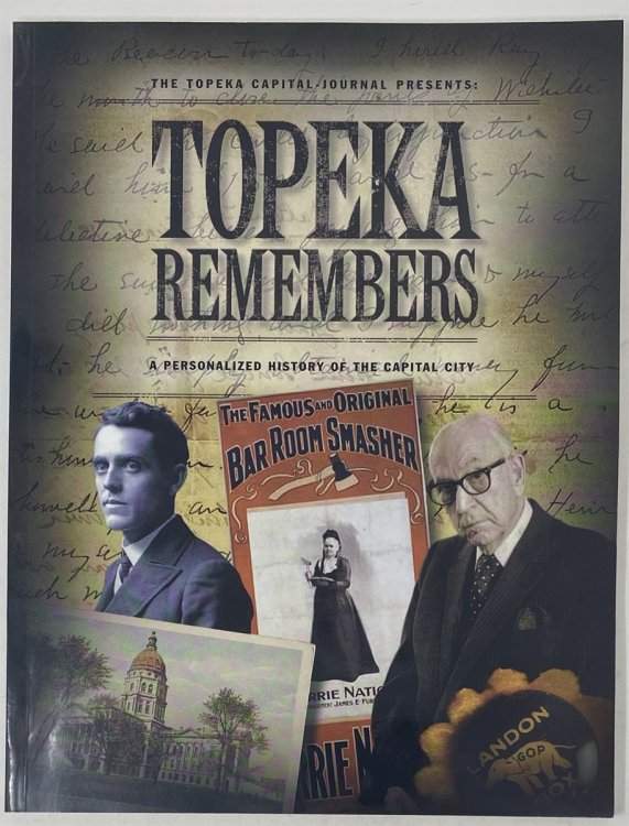 The Topeka Capital-Journal Presents: Topeka Remembers; a Personalized History of the Capital City