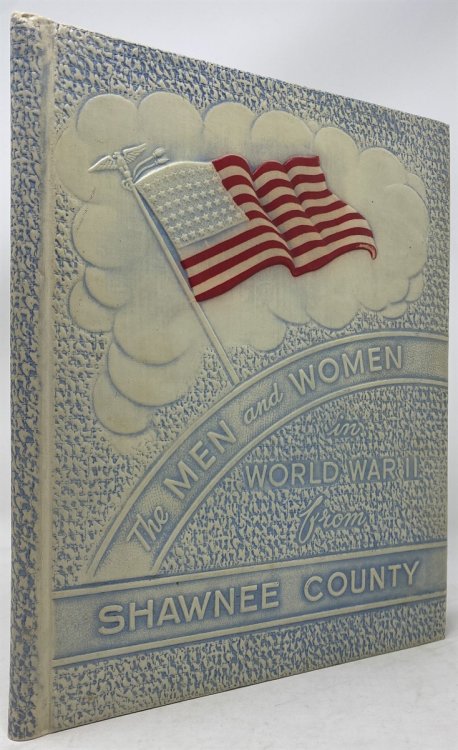 Men and Women in the Armed Forces From Shawnee County, Topeka, Kansas [The Men and Women in World War II from Shawnee County]