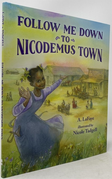 Follow Me Down to Nicodemus Town: Based on the History of the African American Pioneer Settlement