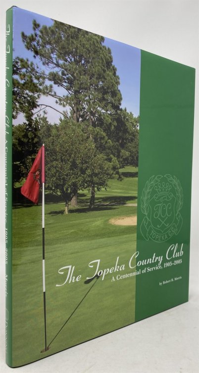 The Topeka Country Club: a Centennial of Service, 1905-2005