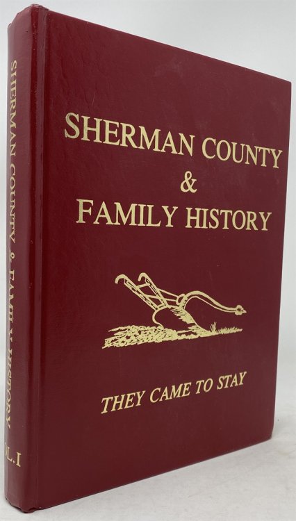 They Came to Stay, Sherman County & Family History, Vol. I