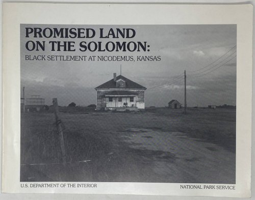 Promised Land on the Solomon: Black Settlement At Nicodemus, Kansas