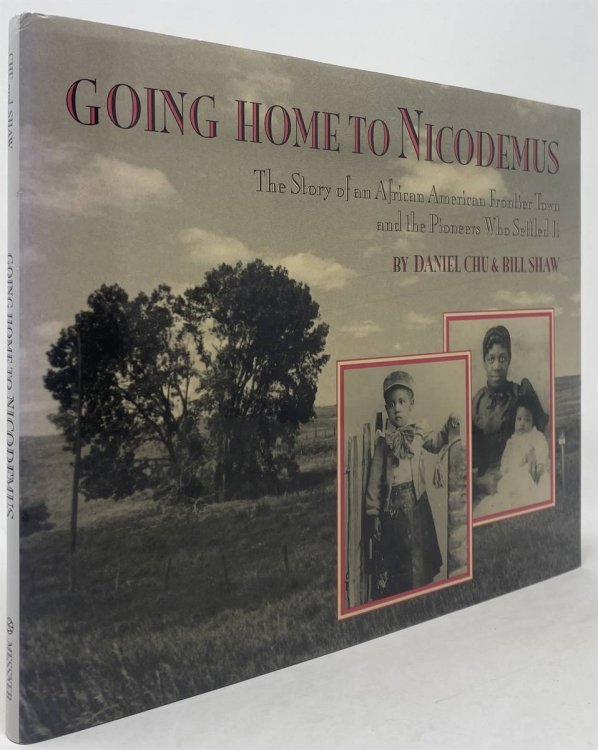 Going Home to Nicodemus: the Story of an African American Frontier Town and the Pioneers Who Settled It