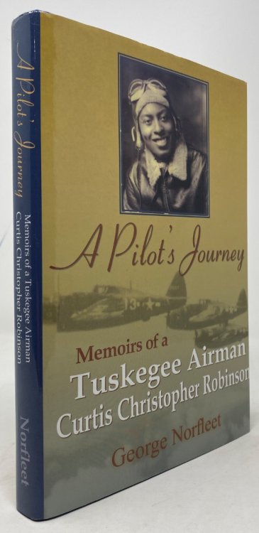 A Pilot's Journey: Memoirs of a Tuskegee Airman Curtis Christopher Robinson