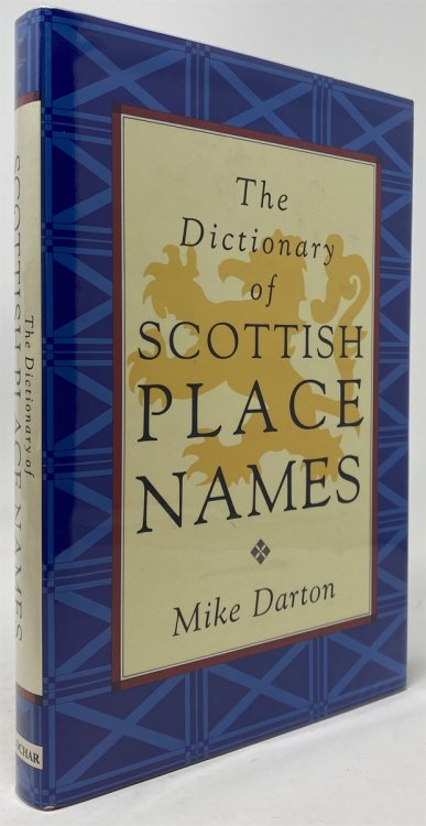 The Dictionary of Scottish Place Names: And the Elements That Go to Make Them Up
