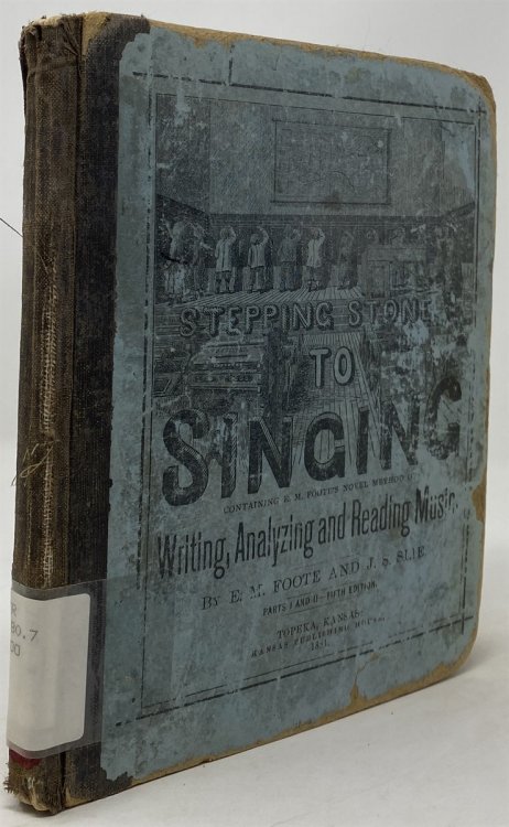 Stepping Stone to Singing: Containing E. M. Foote's Novel Method of Writing, Analyzing and Reading Music