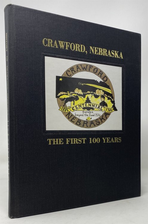 Centennial, Crawford, Nebraska, 100th Year, 1886-1986: the Garden Beyond the Sand Hills
