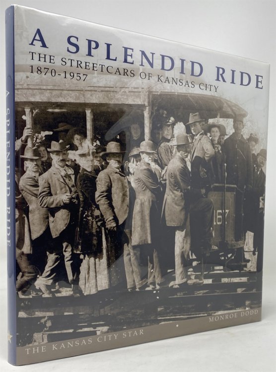 Image for A Splendid Ride: The Streetcars of Kansas City, 1870-1957 A Splendid Ride: The Streetcars of Kansas City, 1870-1957