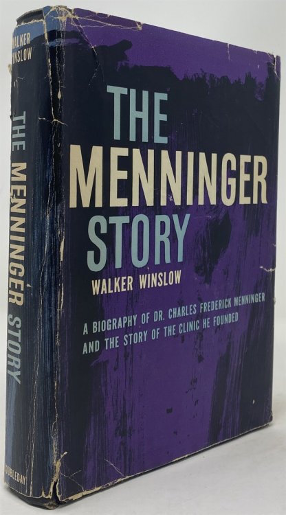 The Menninger Story A Biography of Dr. Charles Frederick Menninger and the Story of the Clinic He Founded