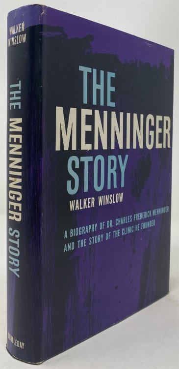 The Menninger Story A Biography of Dr. Charles Frederick Menninger and the Story of the Clinic He Founded