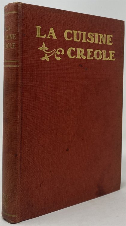 La Cuisine Creole: a Collection of Culinary Recipes from Leading Chefs and Noted Creole Housewives, Who Have Made New Orleans Famous for its Cuisine