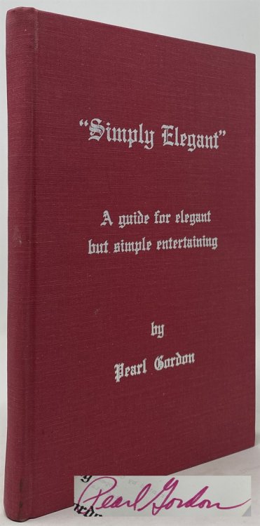 Simply Elegant: A Guide for Elegant But Simple Entertaining