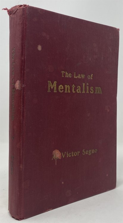 The Law of Mentalism: a Practical, Scientific Explanation of Thought or Mind Force: the Law Which Governs all Mental and Physical Action and Phenomena: the Cause of Life and Death