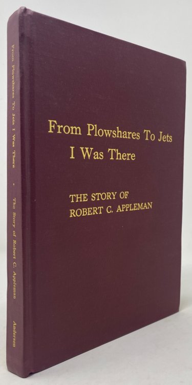 From Plowshares to Jets: I Was There The Story of Robert C. Appleman