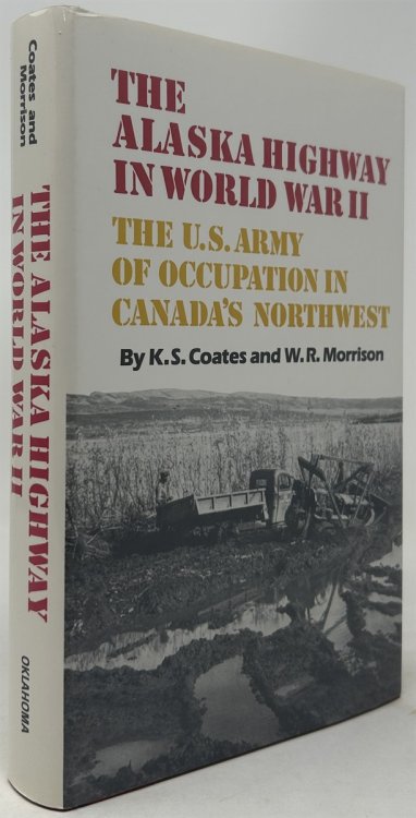 The Alaska Highway in World War II: The U.S. Army of Occupation in Canada's Northwest