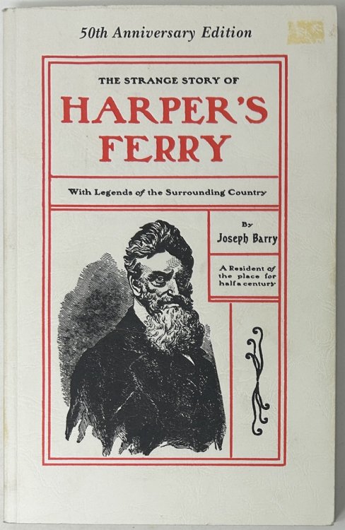 The Strange Story of Harper's Ferry: with Legends of the Surrounding Country (50th Anniversary Edition)