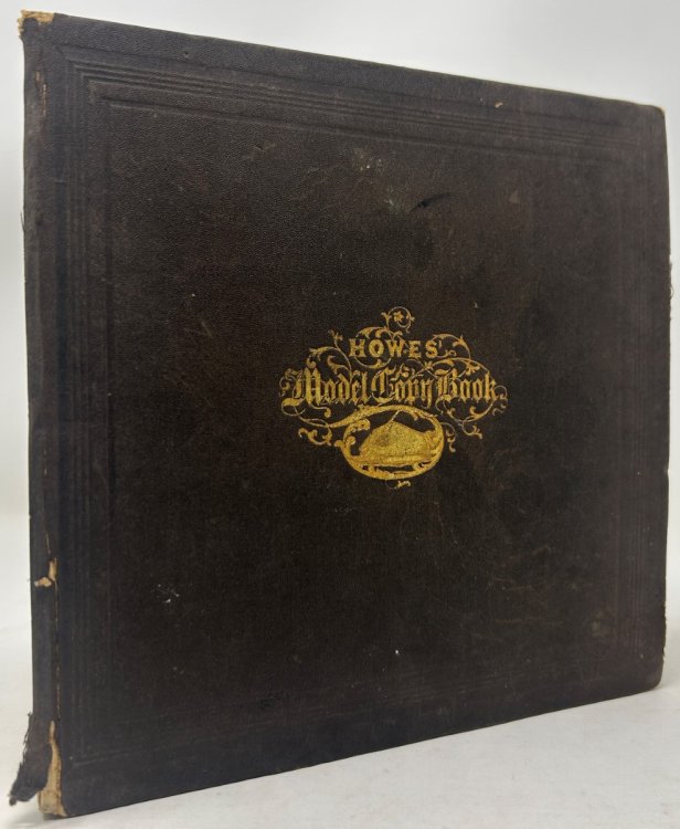 Howes' Model Copy-Book or System of Penmanship Containing Facsimiles of the Author's Handwriting