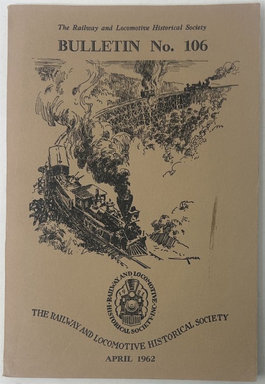 The Railway and Locomotive Historical Society Bulletin No. 106 (April 1962)