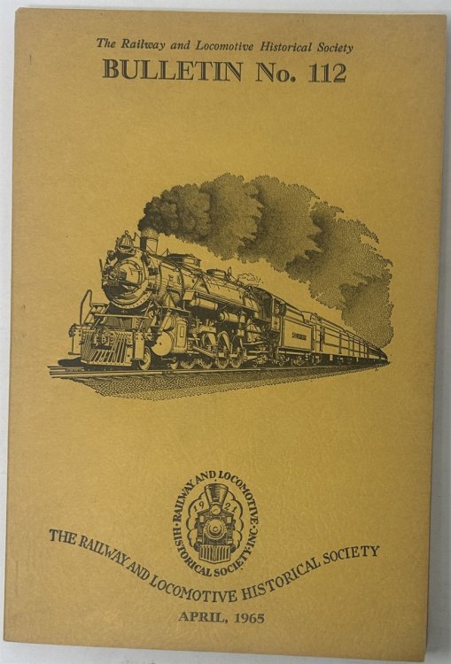 The Railway and Locomotive Historical Society Bulletin No. 112 (April 1965)
