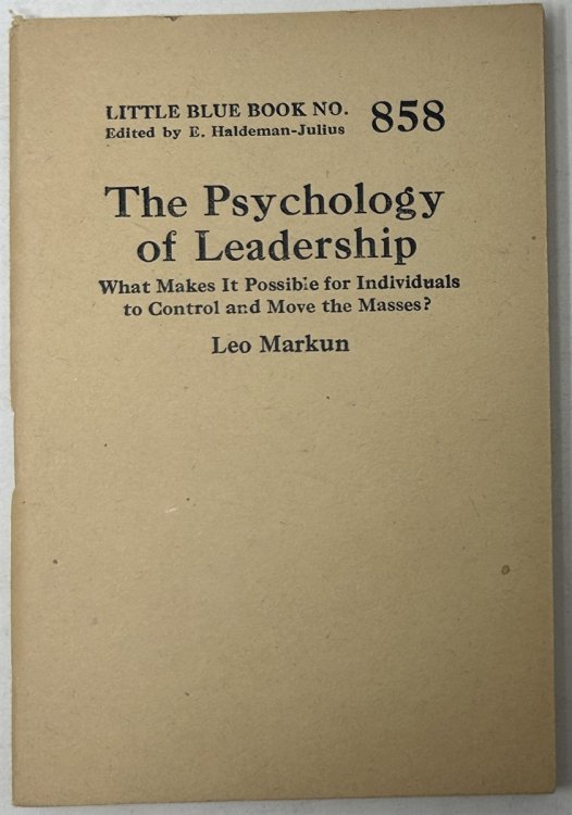 The Psychology of Leadership What Makes it Possible for Individuals to Control and Move the Masses