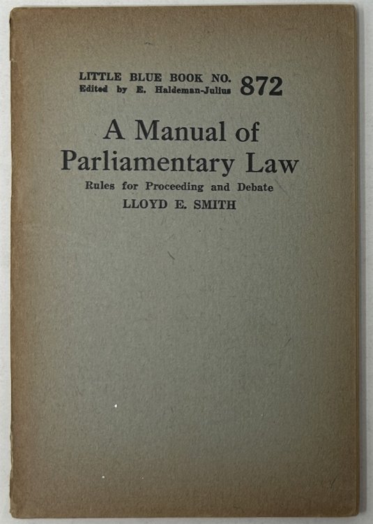 A Manual of Parliamentary Law Rules for Proceeding and Debate