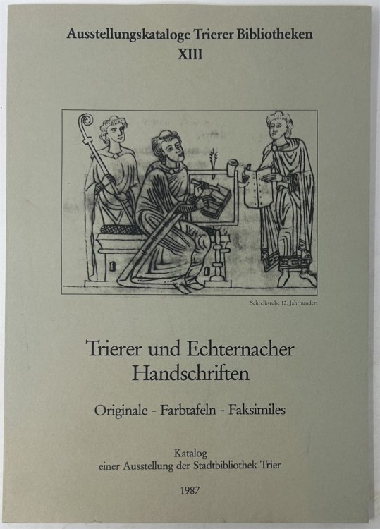 Ausstellungskataloge Trierer Bibliotheken XIII: Trierer Und Echternacher Handschriften. Originale - Farbtafeln - Faksimiles. Katalog Einer Ausstellung Der Stadtbibliothek Trier.