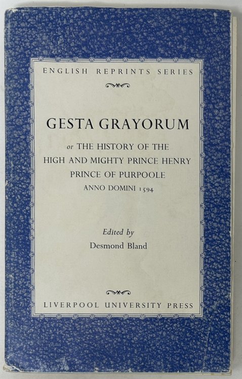 Gesta Grayorum or the History of the High and Mighty Prince Henry, Prince of Purpoole. Anno Domini 1594