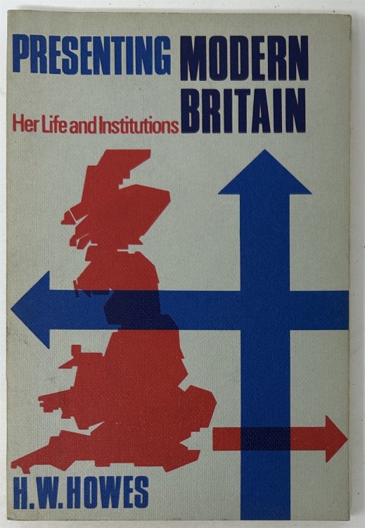 Presenting Modern Britain. Her Life and Institutions.