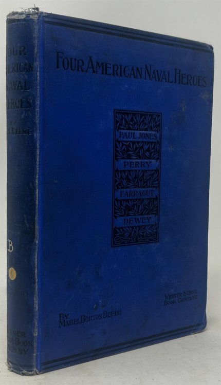 Four American Naval Heroes - Paul Jones, Oliver H. Perry, Admiral Farragut, Admiral Dewey; a Book for Young Americans