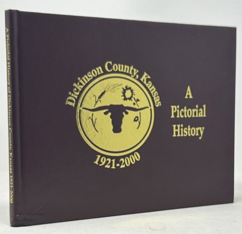 A Pictorial History of Dickinson County, Kansas 1921-2000