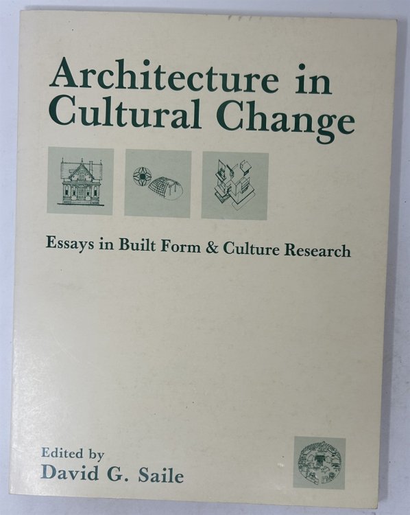 Architecture in Cultural Change: Essays in Built Form and Culture Research. ; Essays in Built Form & Culture Studies