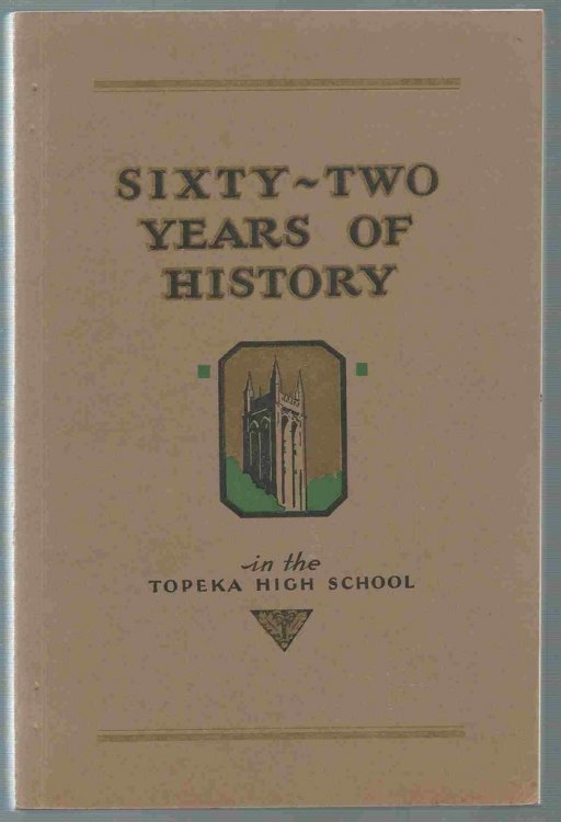 Sixty-two Years of History in the Topeka High School 1870 - 1932