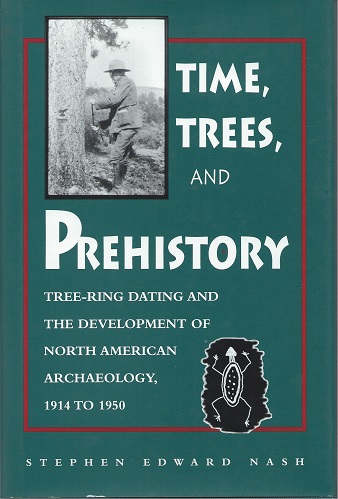 Time, Trees and Prehistory - Tree-ring Dating and the Development of North American Archaeology 1914 - 1950