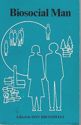 Biosocial Man - Studies Related to the Interaction of Biological and Cultural Factors in Human Populations