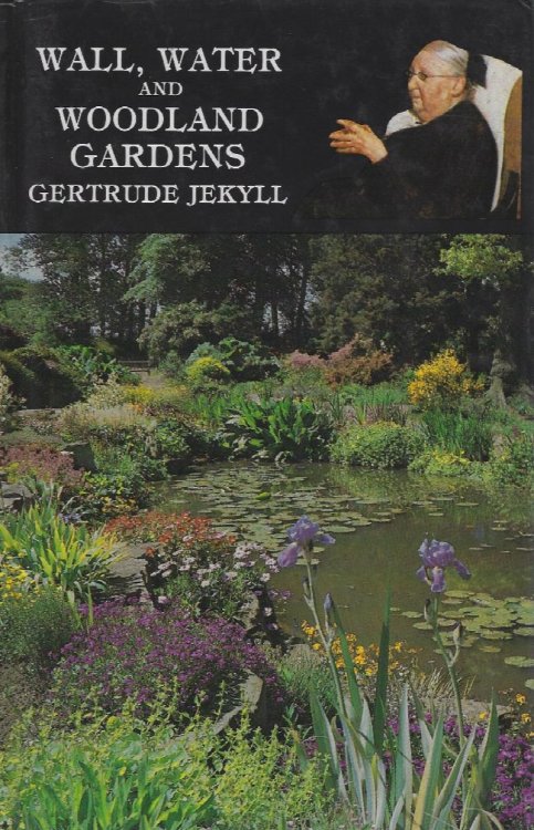 Wall, Water and Woodland Gardens Including the Rock Garden and the Heath Garden (with a Chapter on the Asiatic Primula By G.C. Taylor)