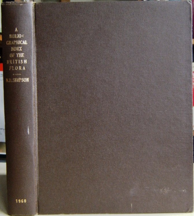 A Bibliographical Index of the British Flora, Including Herbals, Periodicals, Societies & References Relating to the Identification, Distribution & Occurrence of Phanerogams, Vascular Cryptogams & Charophytes in the British Isles [Richard Fitter's copy]