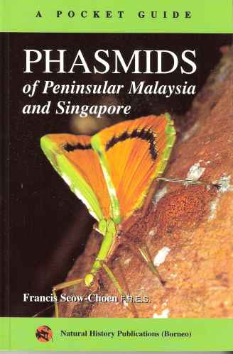 Phasmids of Peninsular Malaysia and Singapore. (A Pocket Guide).