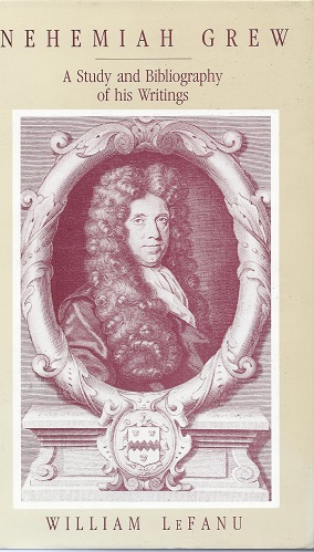 Nehemiah Grew - a study and bibliography of his Writings
