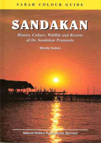Sandakan - History, Culture, Wildlife and Resorts of the Sandakan Peninsula (Sabah Colour Guide)