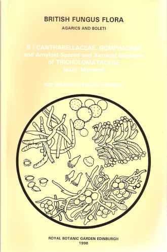 British Fungus Flora Volume 8 - Cantharellaceeae, Gomphaceae and Amyloid-Spored and Xeruloid Members of Tricholomataceae (excl. Mycena)