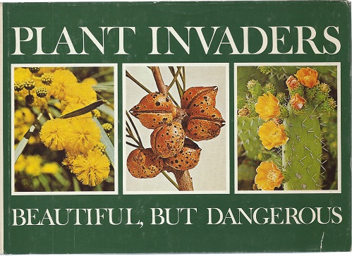 Plant Invaders, Beautiful but Dangerous - a guide to the identification and control of twenty-six plant invaders of the province of the Cape of Good Hope