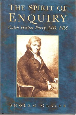 The Spirit of Enquiry - Caleb Hillier Parry, MD, FRS