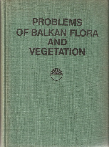 Problems of Balkan Flora and Vegetation p Proceedings of the First International Symposium on Balkan Flora and Vegetation, Varna, 1973
