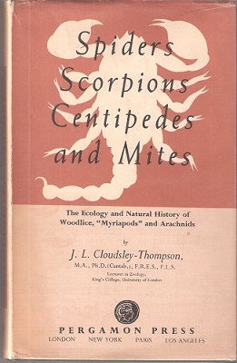 Spiders, Scorpions, Centipedes and Mites - the ecology and natural history of woodlice, myriapods and arachnids. [Presentation copy, with dustwrapper