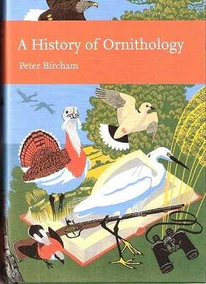 A History of Ornithology (New Naturalist 104)