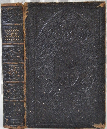 England in the Sixteenth century; or, a History of the Reigns of the House of Tudor