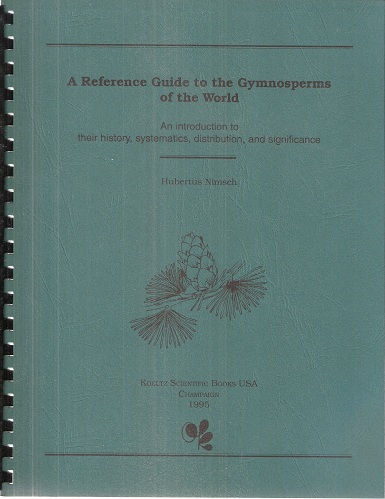 A Reference Guide to the Gymnosperms of the World - an introduction to their history, systematics, distribution and significance