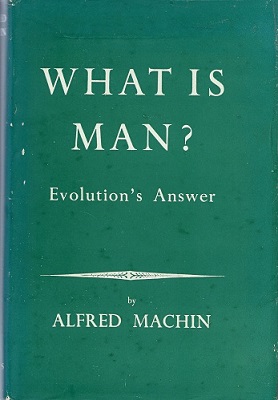 What Is Man - Evolution's Answer