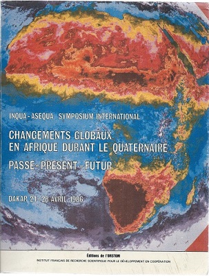 Changements Globaux en Afrique Durant le Quaternaire - Passe, Present, Futur. Inqua - Asequa Symposium International (Dakar 1986),