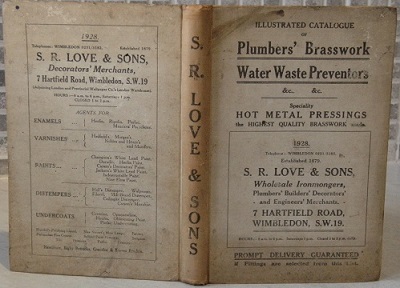 S.R. LOVE & SONS, WHOLESALE IRONMONGERS, PLUMBERS BUILDERS DECORATORS AND ENGINEERS MERCHANTS, 7 HARTFIELD ROAD WIMBLEDON. Illustrated Catalogue of Plumbers' Brasswork etc